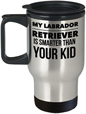 Howdy Swag Labrador Retriever Seyahat Kupası-Laboratuvarım Çocuğunuzdan Daha Akıllı-Komik Hediye Paslanmaz Çelik Bardak